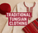Traditional Tunisian Clothing